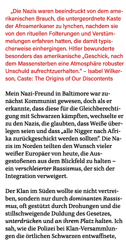  Die Nazis waren beeindruckt von dem amerikanischen Brauch, die untergeordnete Kaste der Afroamerikaner zu lynchen, n   