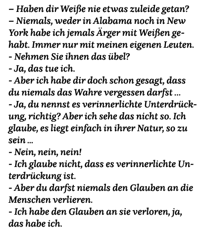   Haben dir Weiße nie etwas zuleide getan    Niemals, weder in Alabama noch in New York habe ich jemals Ärger mit Wei   