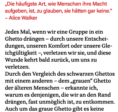  Die häufigste Art, wie Menschen ihre Macht aufgeben, ist, zu glauben, sie hätten gar keine     Alice Walker Jedes Ma   