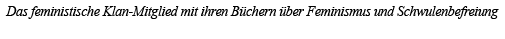 Das feministische Klan-Mitglied mit ihren Büchern über Feminismus und Schwulenbefreiung 