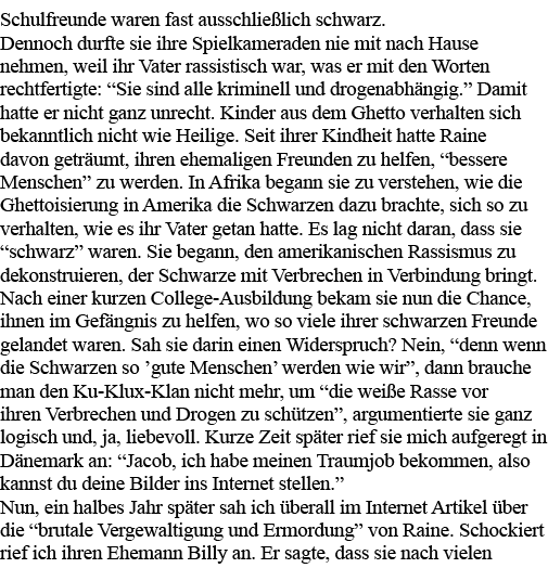 Schulfreunde waren fast ausschließlich schwarz  Dennoch durfte sie ihre Spielkameraden nie mit nach Hause nehmen, wei   