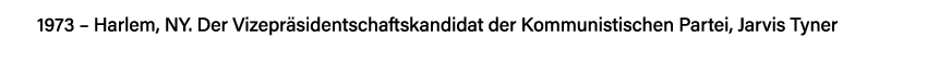 1973   Harlem, NY  Der Vizepräsidentschaftskandidat der Kommunistischen Partei, Jarvis Tyner 