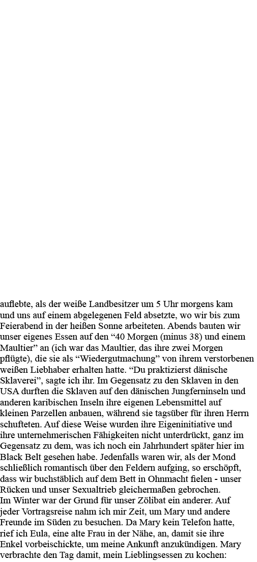 auflebte, als der weiße Landbesitzer um 5 Uhr morgens kam und uns auf einem abgelegenen Feld absetzte, wo wir bis zum   