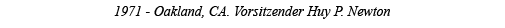 1971 - Oakland, CA  Vorsitzender Huy P  Newton 