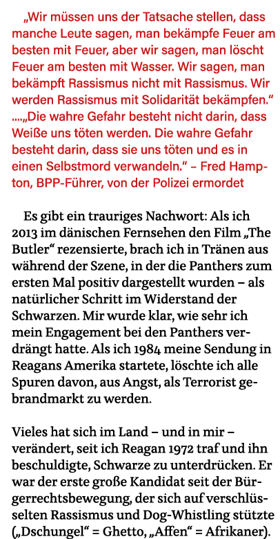  Wir müssen uns der Tatsache stellen, dass manche Leute sagen, man bekämpfe Feuer am besten mit Feuer, aber wir sagen   