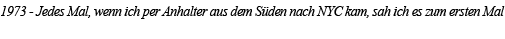1973 - Jedes Mal, wenn ich per Anhalter aus dem Süden nach NYC kam, sah ich es zum ersten Mal 