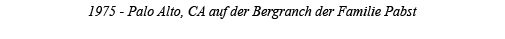 1975 - Palo Alto, CA auf der Bergranch der Familie Pabst 