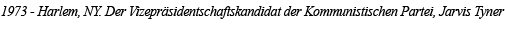 1973 - Harlem, NY  Der Vizepräsidentschaftskandidat der Kommunistischen Partei, Jarvis Tyner