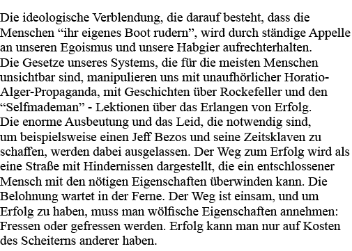Die ideologische Verblendung, die darauf besteht, dass die Menschen  ihr eigenes Boot rudern , wird durch ständige Ap   