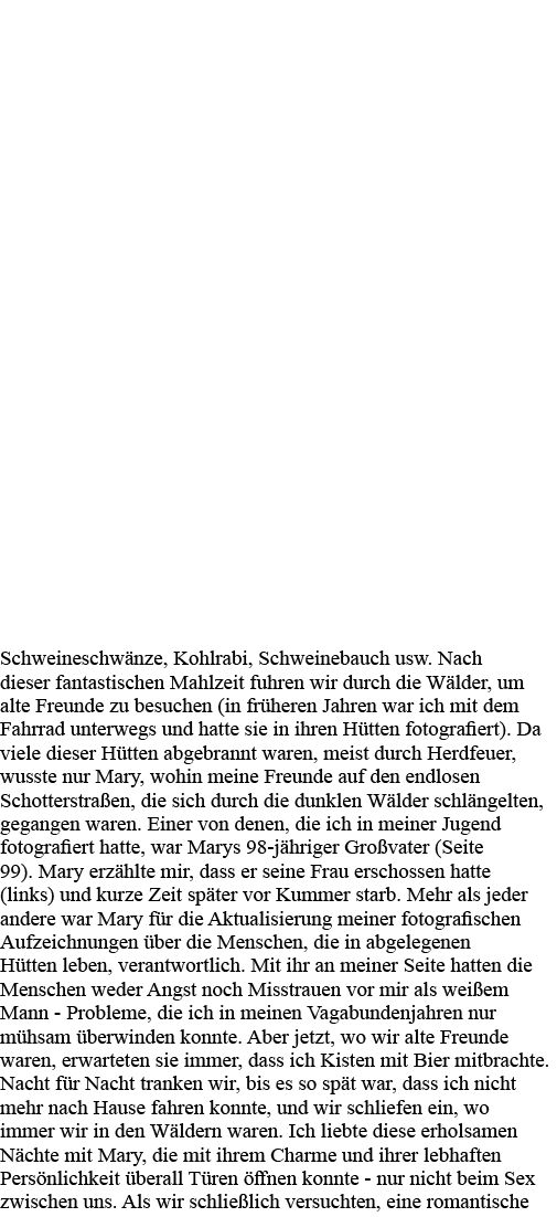 Schweineschwänze, Kohlrabi, Schweinebauch usw  Nach dieser fantastischen Mahlzeit fuhren wir durch die Wälder, um alt   