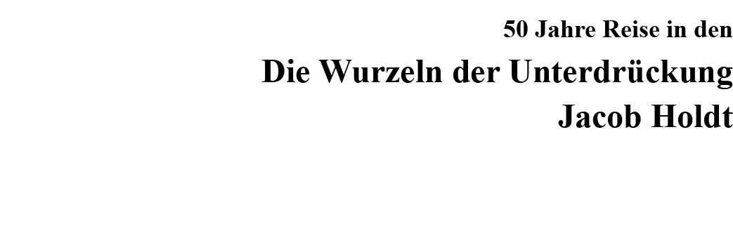  50 Jahre Reise in den  Die Wurzeln der Unterdrückung  Jacob Holdt 