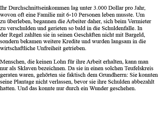 Ihr Durchschnittseinkommen lag unter 3 000 Dollar pro Jahr, wovon oft eine Familie mit 6-10 Personen leben musste  Um   