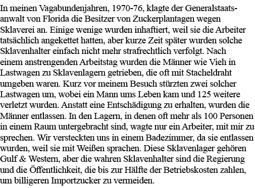 In meinen Vagabundenjahren, 1970-76, klagte der Generalstaats-anwalt von Florida die Besitzer von Zuckerplantagen weg   