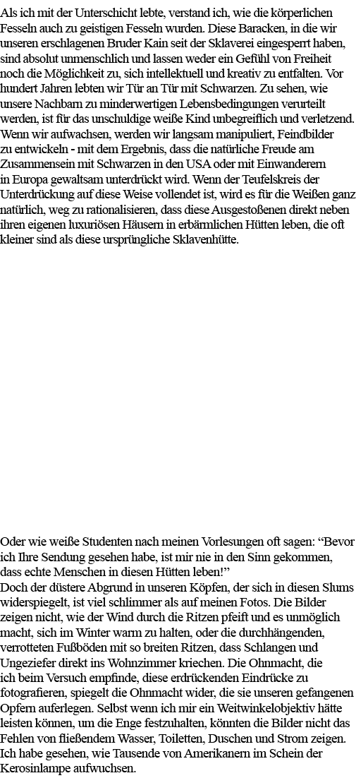 Als ich mit der Unterschicht lebte, verstand ich, wie die körperlichen Fesseln auch zu geistigen Fesseln wurden  Dies   
