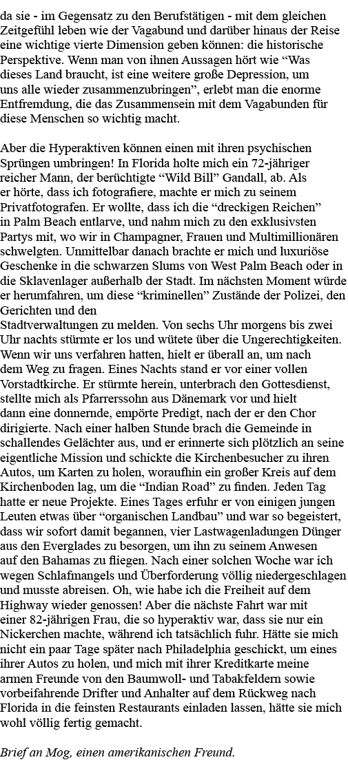 da sie - im Gegensatz zu den Berufstätigen - mit dem gleichen Zeitgefühl leben wie der Vagabund und darüber hinaus de   