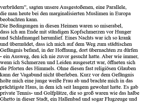 verbrüdern , sagten unsere Ausgestoßenen, eine Parallele, die man heute bei den marginalisierten Muslimen in Europa b   