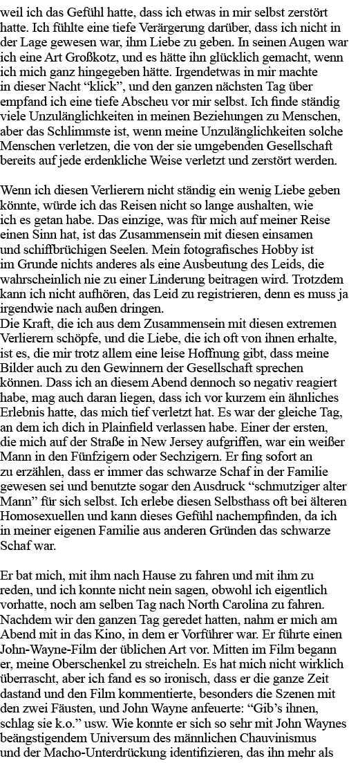 weil ich das Gefühl hatte, dass ich etwas in mir selbst zerstört hatte  Ich fühlte eine tiefe Verärgerung darüber, da   