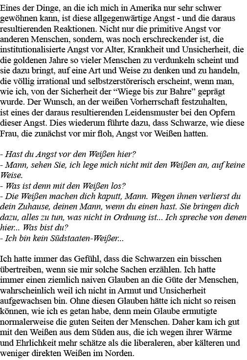 Eines der Dinge, an die ich mich in Amerika nur sehr schwer gewöhnen kann, ist diese allgegenwärtige Angst - und die    