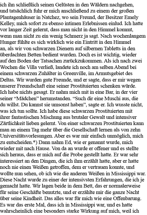 ich ihn schließlich seinen Gelüsten in den Wäldern nachgehen, und tatsächlich fuhr er mich anschließend zu einem der    