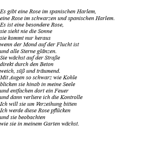  Es gibt eine Rose im spanischen Harlem, eine Rose im schwarzen und spanischen Harlem  Es ist eine besondere Rose, si   