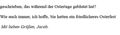 geschrieben, das während der Ostertage geblutet hat  Wie auch immer, ich hoffe, Sie hatten ein friedlicheres Osterfes   