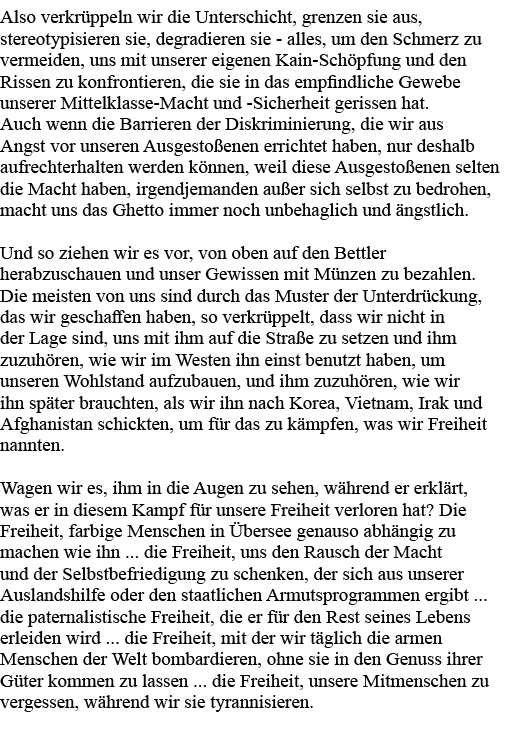 Also verkrüppeln wir die Unterschicht, grenzen sie aus, stereotypisieren sie, degradieren sie - alles, um den Schmerz   