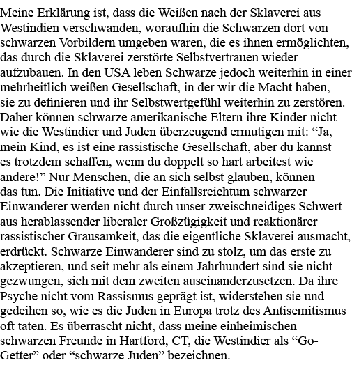 Meine Erklärung ist, dass die Weißen nach der Sklaverei aus Westindien verschwanden, woraufhin die Schwarzen dort von   