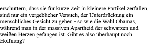 erschüttern, dass sie für kurze Zeit in kleinere Partikel zerfallen, sind nur ein vergeblicher Versuch, der Unterdrüc   