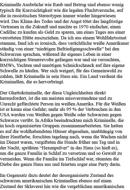 Kriminelle Ausbrüche wie Raub und Betrug sind ebenso wenig typisch für Kurzsichtigkeit wie die legalen Fluchtversuche   