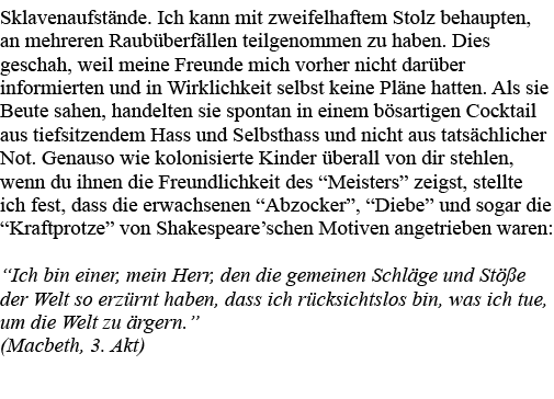 Sklavenaufstände  Ich kann mit zweifelhaftem Stolz behaupten, an mehreren Raubüberfällen teilgenommen zu haben  Dies    