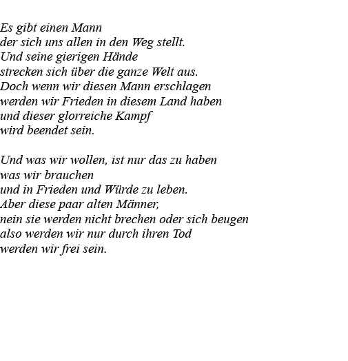  Es gibt einen Mann der sich uns allen in den Weg stellt  Und seine gierigen Hände strecken sich über die ganze Welt    
