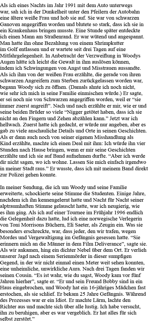 Als ich eines Nachts im Jahr 1991 mit dem Auto unterwegs war, sah ich in der Dunkelheit unter den Pfeilern der Autoba   