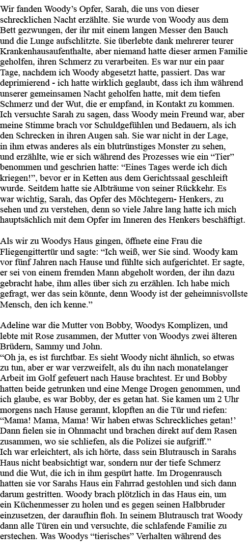 Wir fanden Woody s Opfer, Sarah, die uns von dieser schrecklichen Nacht erzählte  Sie wurde von Woody aus dem Bett ge   