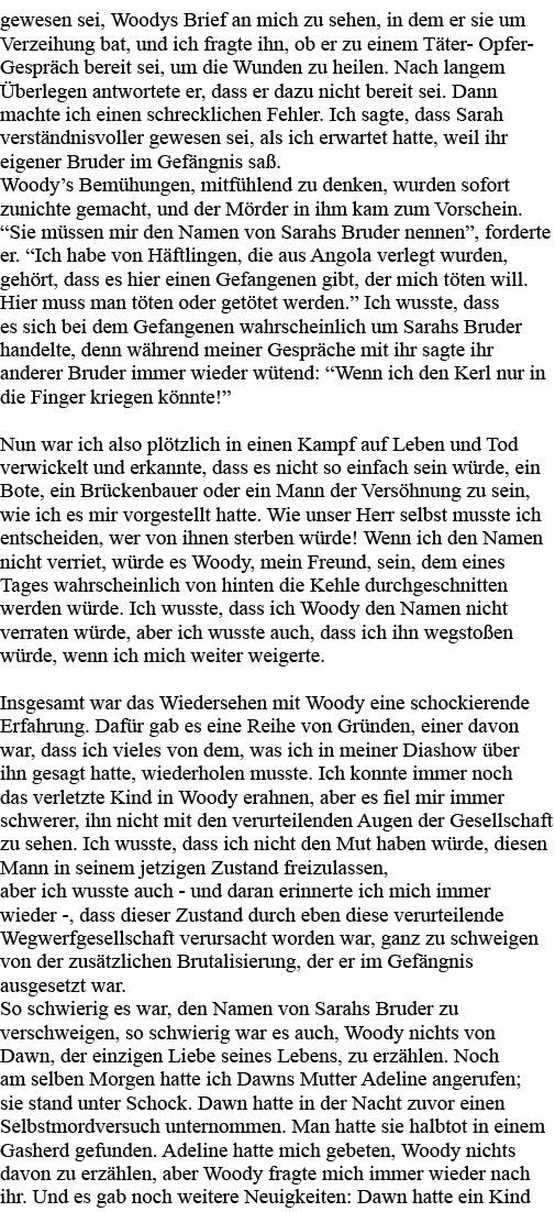 gewesen sei, Woodys Brief an mich zu sehen, in dem er sie um Verzeihung bat, und ich fragte ihn, ob er zu einem Täter   