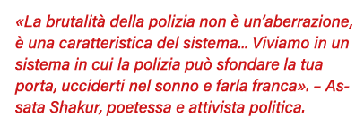  La brutalità della polizia non è un aberrazione, è una caratteristica del sistema    Viviamo in un sistema in cui la   