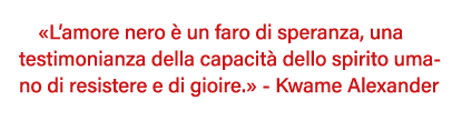  L amore nero è un faro di speranza, una testimonianza della capacità dello spirito umano di resistere e di gioire      