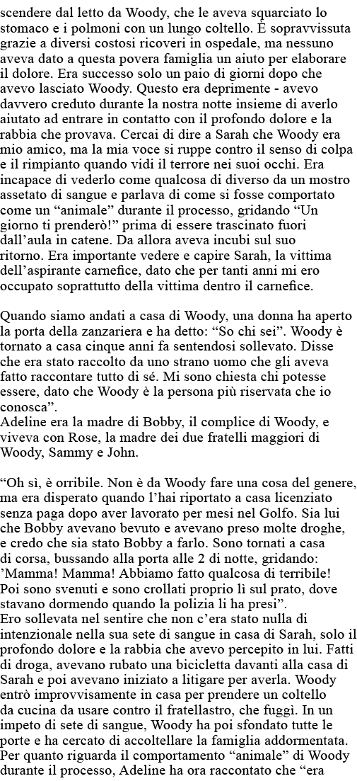 scendere dal letto da Woody, che le aveva squarciato lo stomaco e i polmoni con un lungo coltello  È sopravvissuta gr   