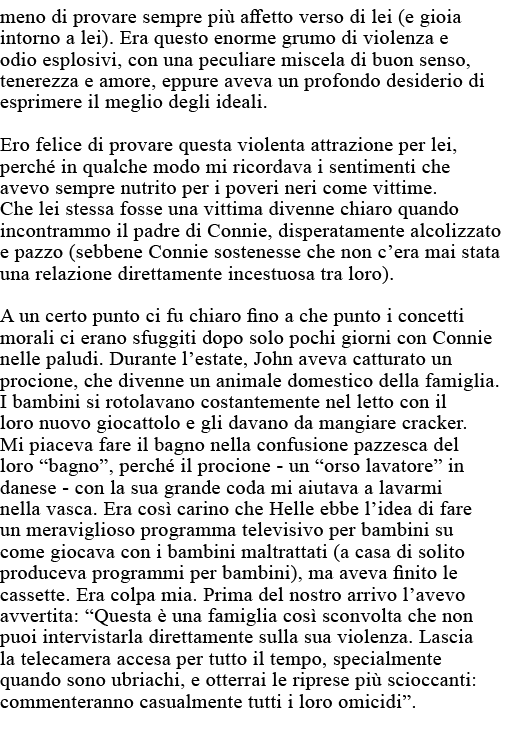 meno di provare sempre più affetto verso di lei (e gioia intorno a lei)  Era questo enorme grumo di violenza e odio e   