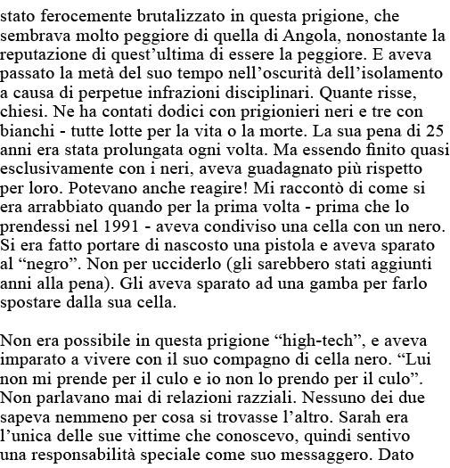 stato ferocemente brutalizzato in questa prigione, che sembrava molto peggiore di quella di Angola, nonostante la rep   