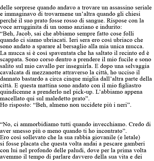 delle sorprese quando andavo a trovare un assassino seriale e immaginavo di trovarmene un altra quando gli chiesi per   