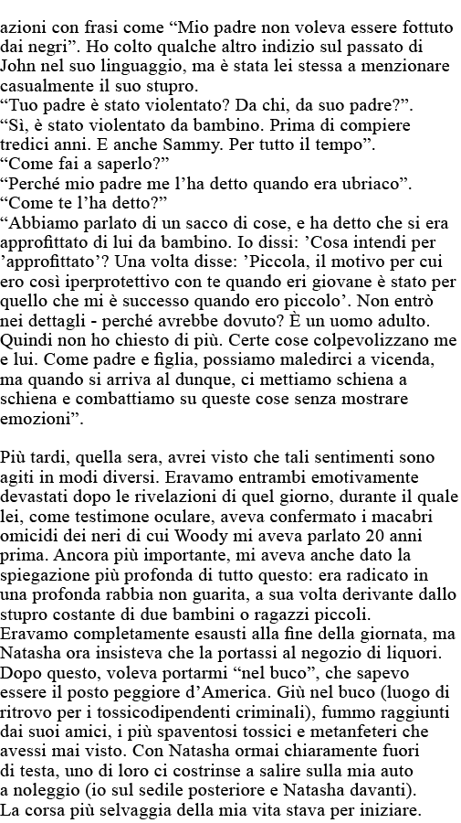 azioni con frasi come  Mio padre non voleva essere fottuto dai negri   Ho colto qualche altro indizio sul passato di    