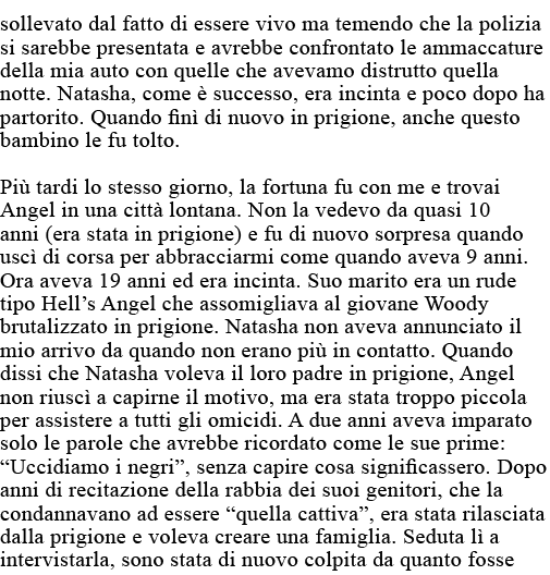 sollevato dal fatto di essere vivo ma temendo che la polizia si sarebbe presentata e avrebbe confrontato le ammaccatu   