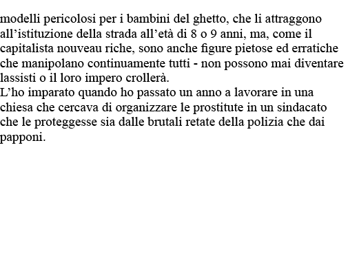 modelli pericolosi per i bambini del ghetto, che li attraggono all istituzione della strada all età di 8 o 9 anni, ma   