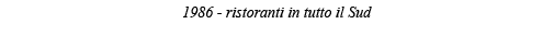 1986 - ristoranti in tutto il Sud