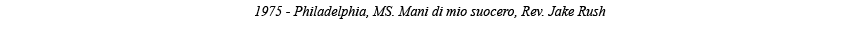 1975 - Philadelphia, MS  Mani di mio suocero, Rev  Jake Rush