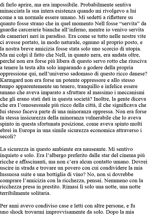 di farlo aprire, ma era impossibile  Probabilmente sentiva minacciata la sua intera esistenza quando mi rivolgevo a l   