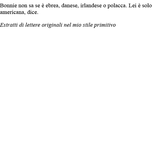 Bonnie non sa se è ebrea, danese, irlandese o polacca  Lei è solo americana, dice  Estratti di lettere originali nel    