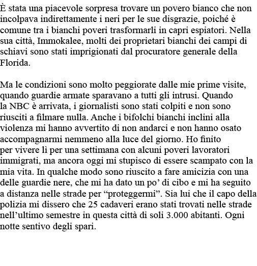 È stata una piacevole sorpresa trovare un povero bianco che non incolpava indirettamente i neri per le sue disgrazie,   
