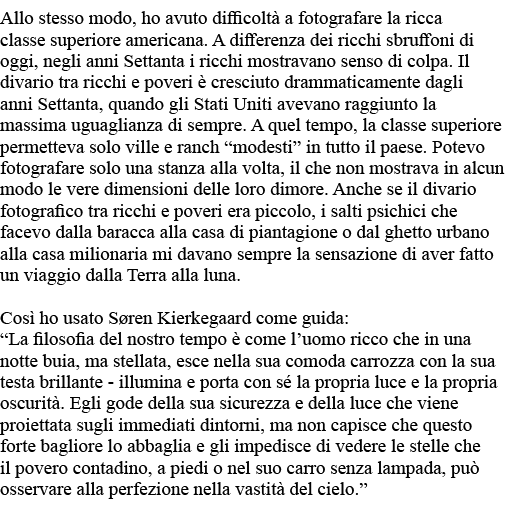 Allo stesso modo, ho avuto difficoltà a fotografare la ricca classe superiore americana  A differenza dei ricchi sbru   