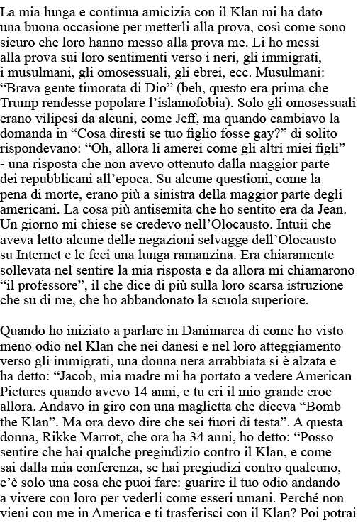 La mia lunga e continua amicizia con il Klan mi ha dato una buona occasione per metterli alla prova, così come sono s   